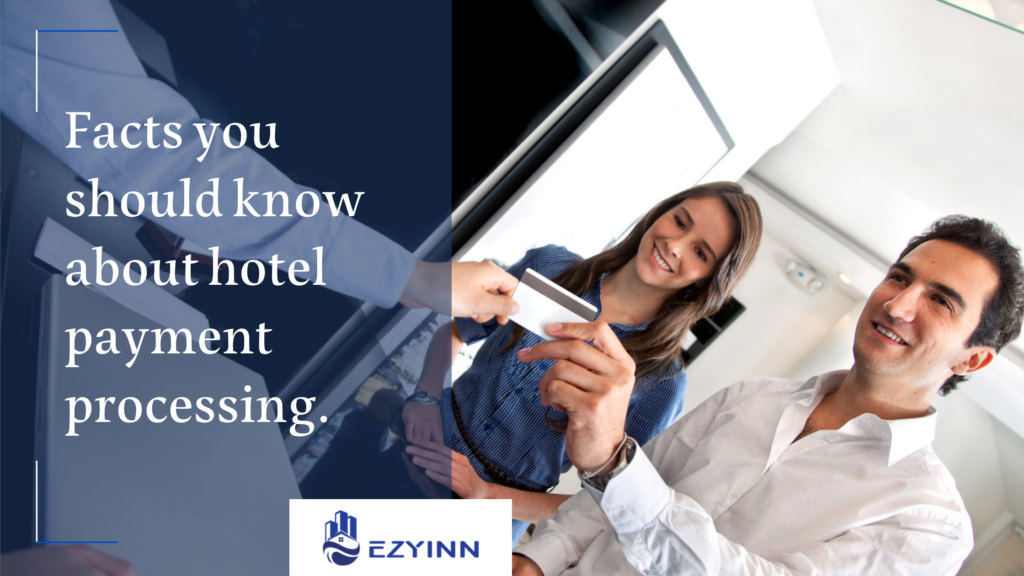 Facts you should know about hotel payment processing. | Ezyinn PMS