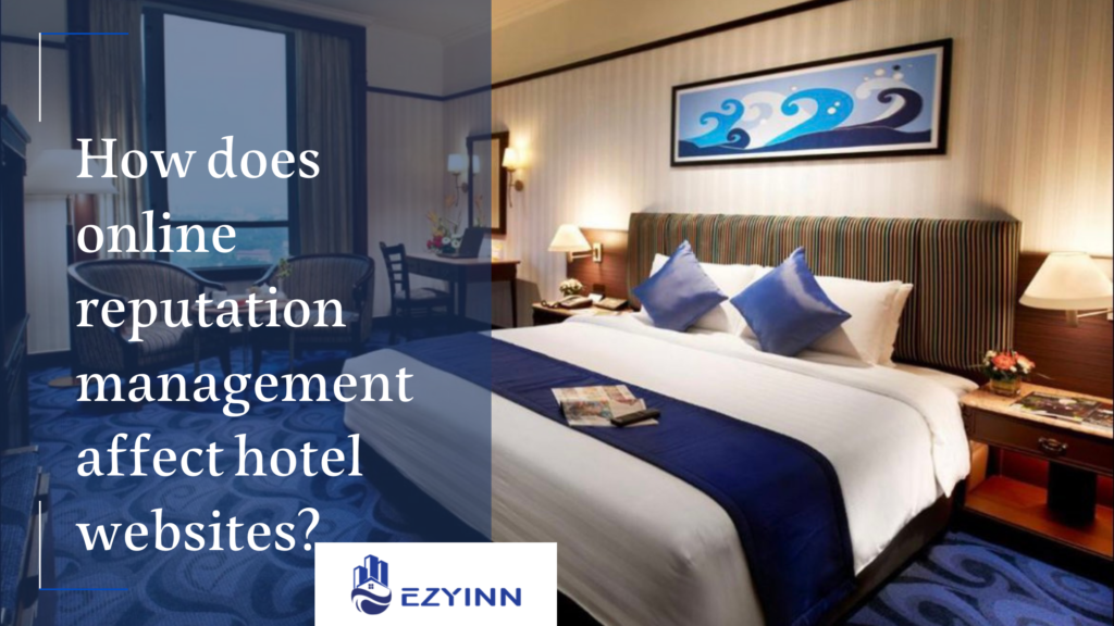 How does online reputation management affect hotel websites | Ezyinn PMS