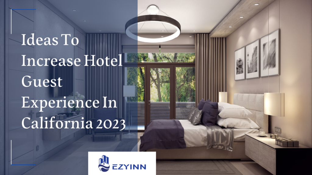 An Eye View On Ways To Enhance Hotel Guest Experience In CA | Ezyinn