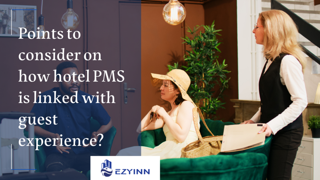 Points to consider on how hotel PMS is linked with guest experience | Ezyinn PMS