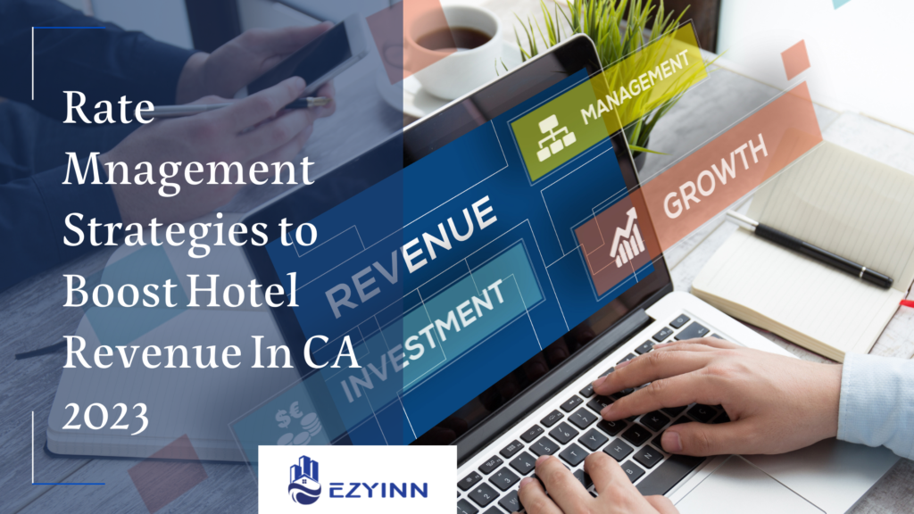 A View On Rate Management Strategies to Boost Hotel Revenue In CA | Ezyinn PMS