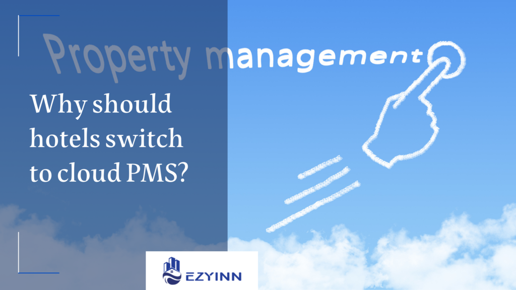 Why should hotels switch to cloud PMS | Ezyinn PMS