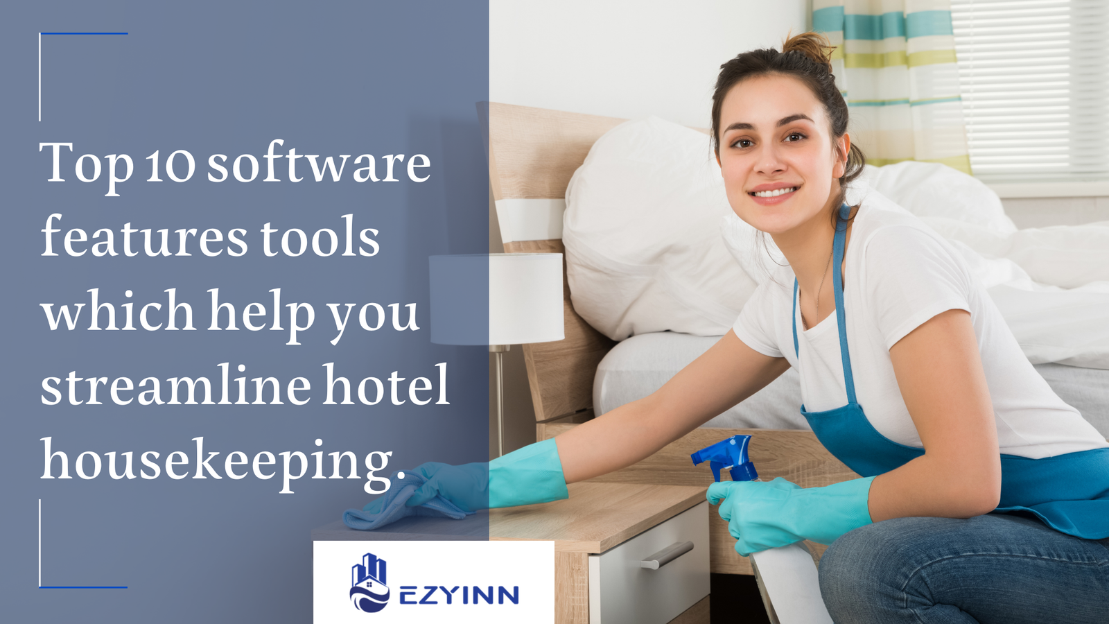 Top 10 software features tools which help you streamline hotel housekeeping. | Ezyinn PMS