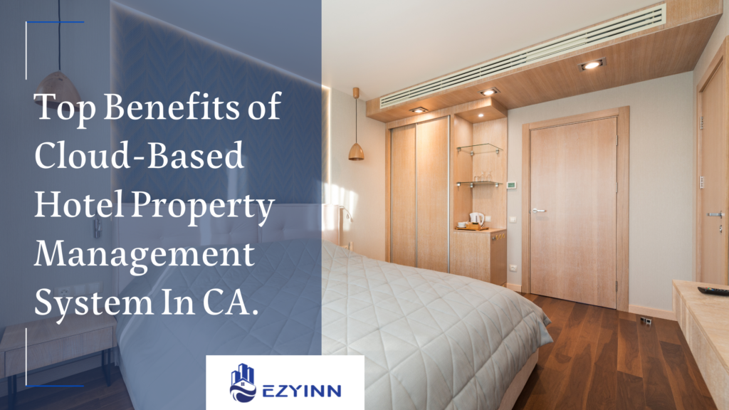 _Top Benefits of Cloud-Based Hotel Property Management System In CA. | Ezyinn PMS