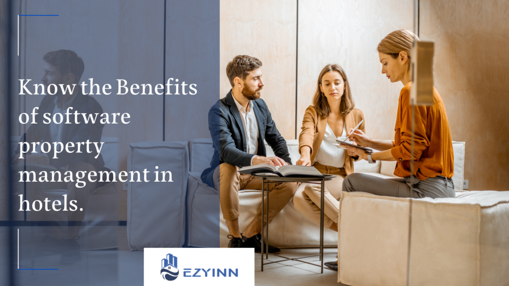 Know the Benefits of software property management in hotels. | Ezyinn PMS