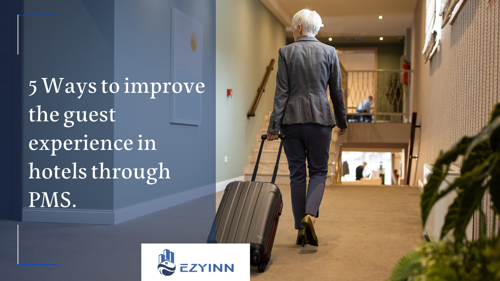 5 Ways to improve the guest experience in hotels through PMS. | Ezyinn PMS