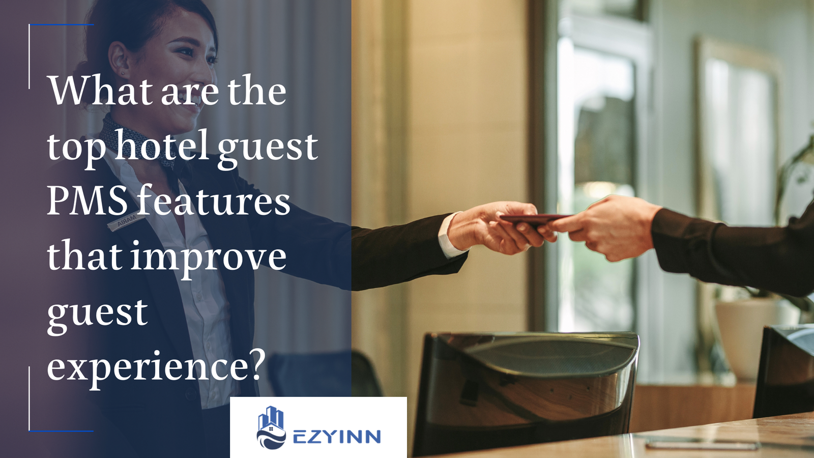 What are the top hotel guest PMS features that improve guest experience | Ezyinn PMS