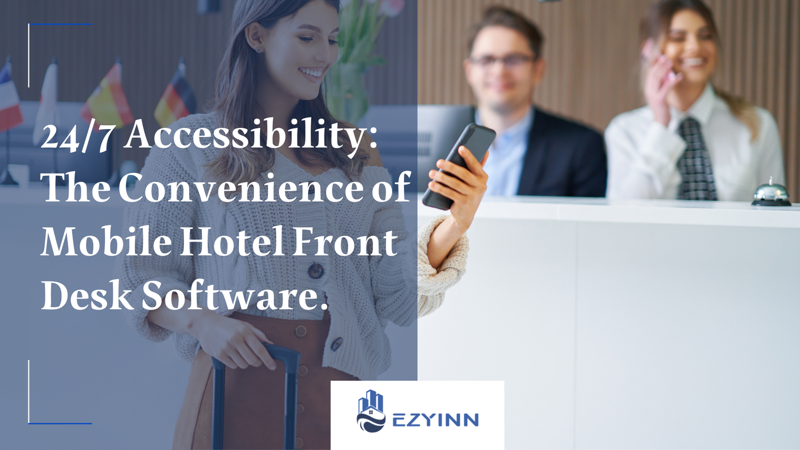 247 Accessibility The Convenience of Mobile Hotel Front Desk Software. | Ezyinn PMS