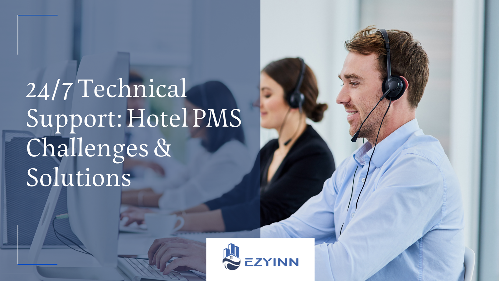 Technical Support Hotel PMS Challenges & Solutions  | Ezyinn PMS