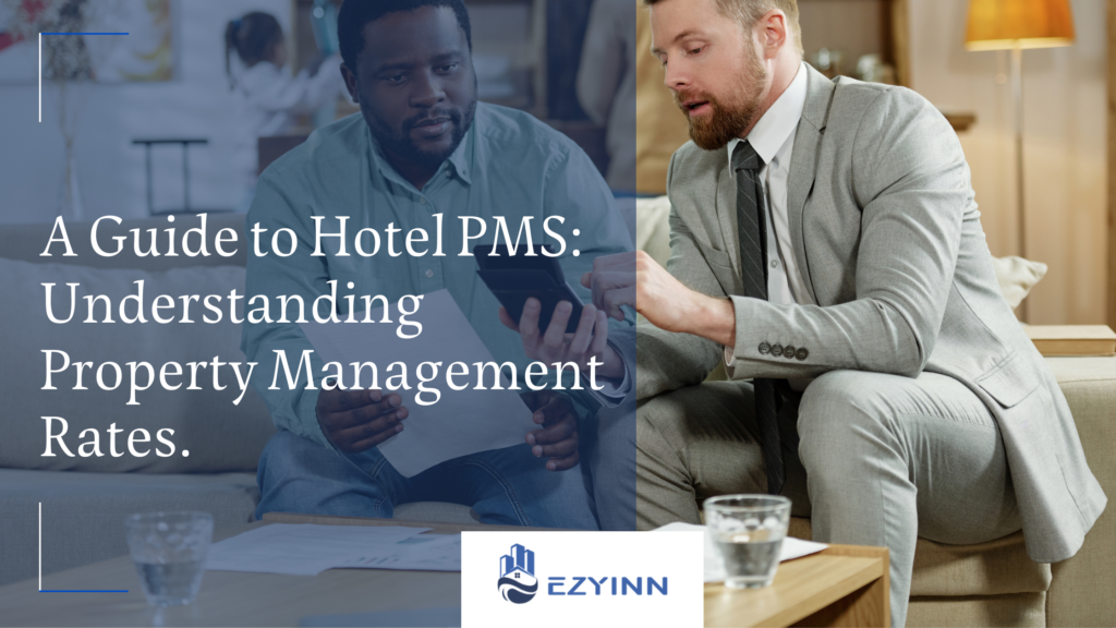 A Guide to Hotel PMS Understanding Property Management Rates. | Ezyinn PMS