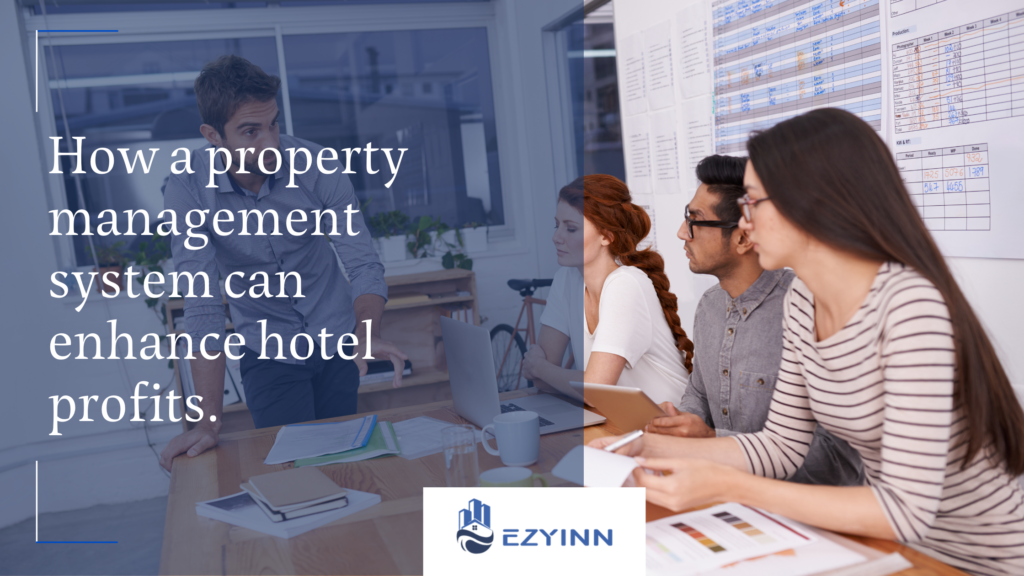 How a property management system can enhance hotel profits.  | Ezyinn PMS