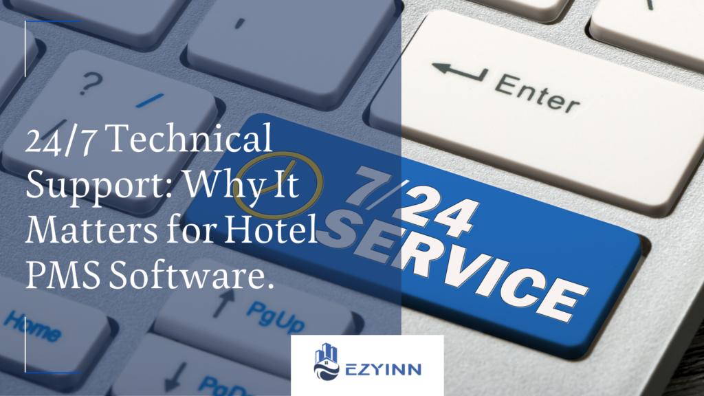 24/7 Technical Support: Why It Matters for Hotel PMS Software.