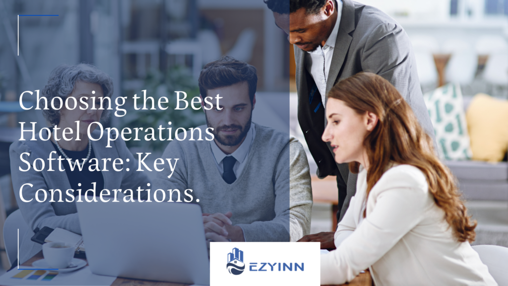 Choosing the Best Hotel Operations Software Key Considerations. | Ezyinn PMS