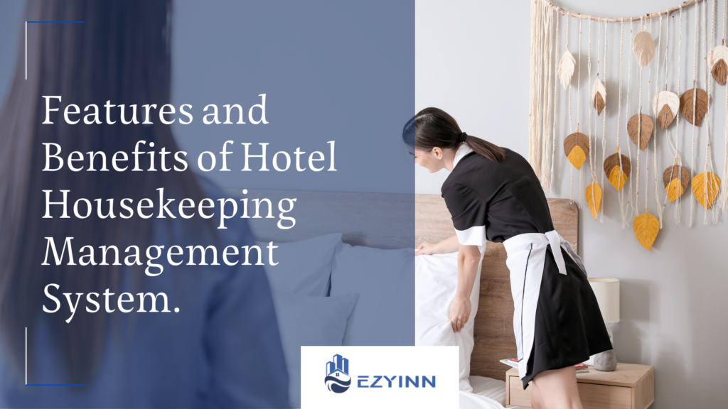 Features and Benefits of Hotel Housekeeping Management System. | Ezyinn PMS