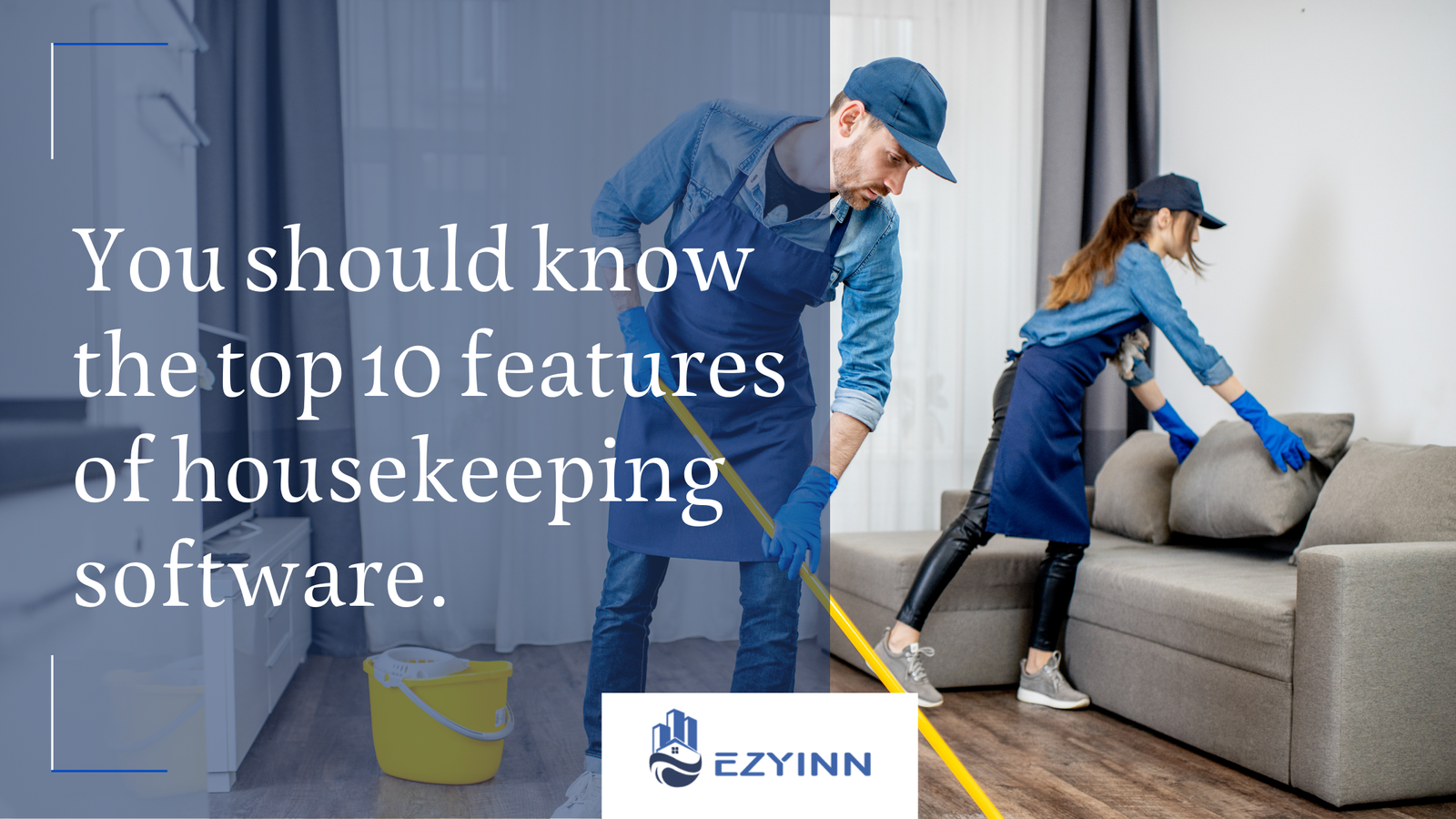 You should know the top 10 features of housekeeping software. | Ezyinn PMS