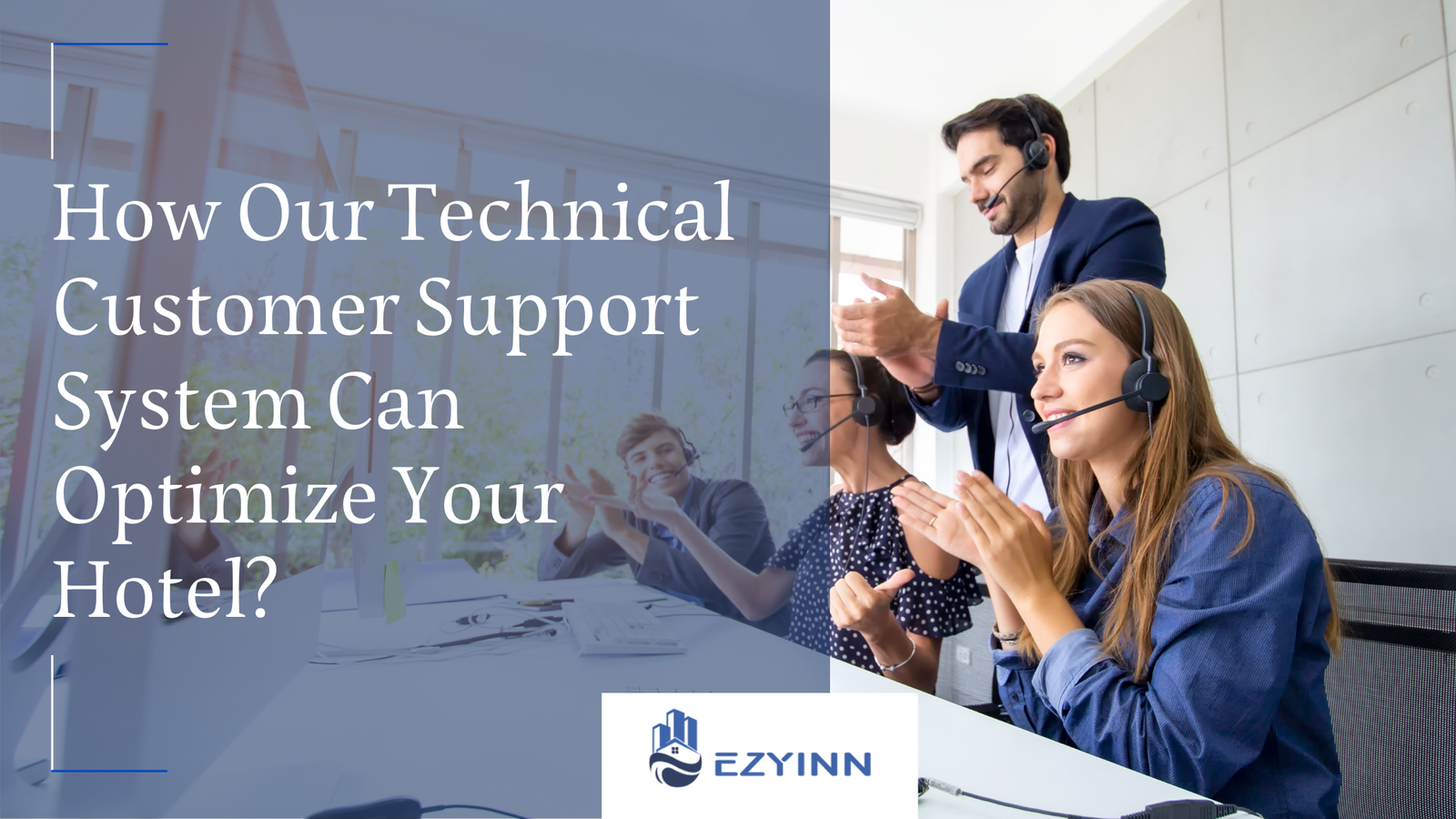 How Our Technical Customer Support System Can Optimize Your Hotel | Ezyinn PMS