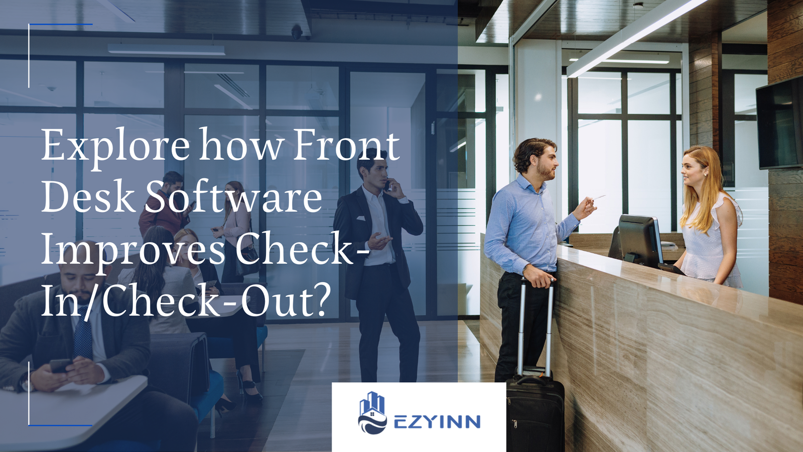 Explore how Front Desk Software Improves Check-InCheck-Out | Ezyinn PMS