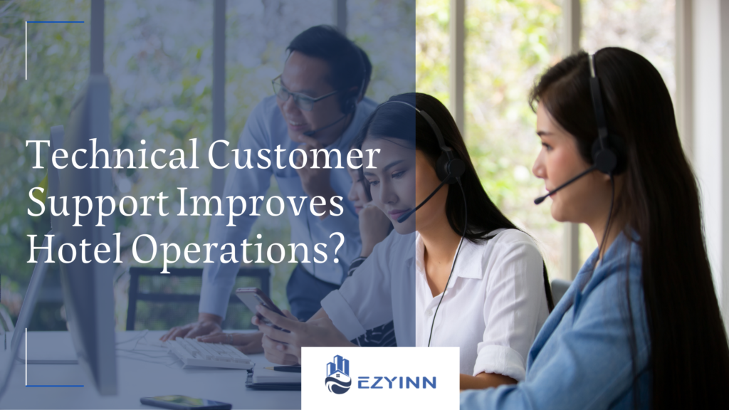 Technical Customer Support Improves Hotel Operations | Ezyinn PMS