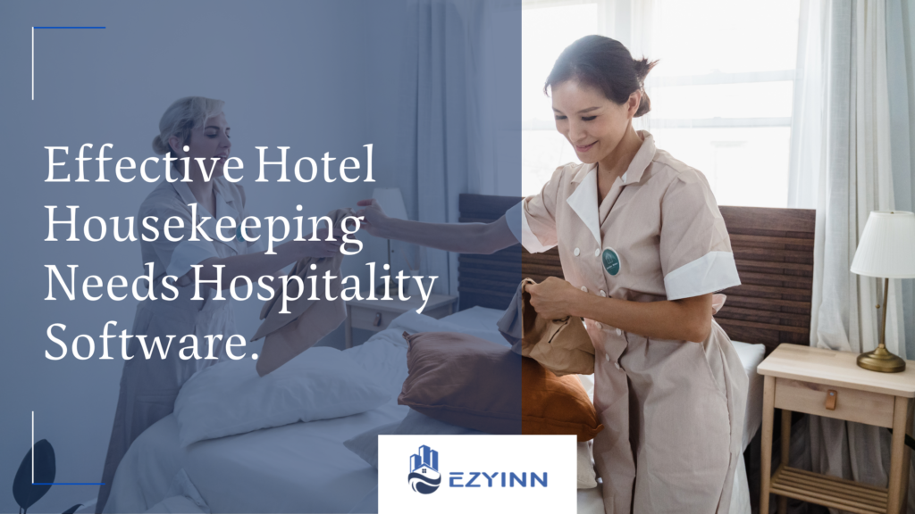 Effective Hotel Housekeeping Needs Hospitality Software.