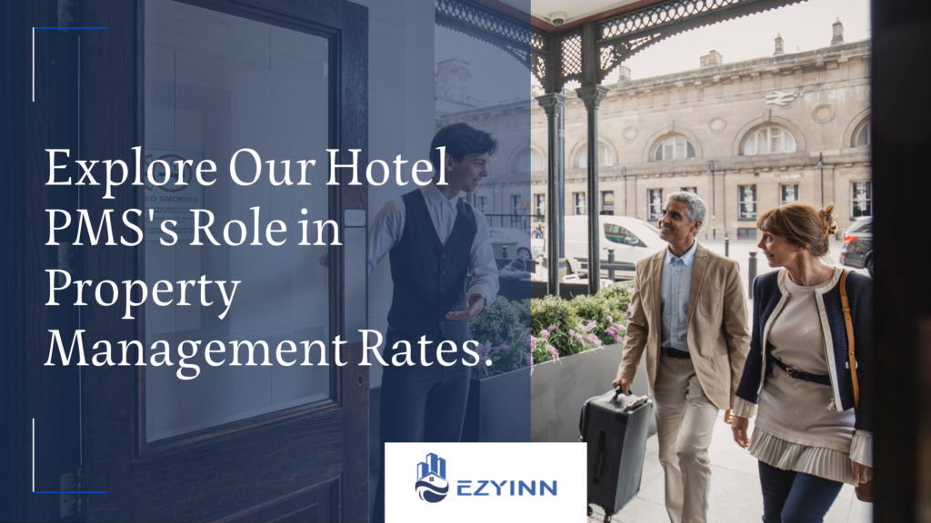 Explore Our Hotel PMS's Role in Property Management Rates.