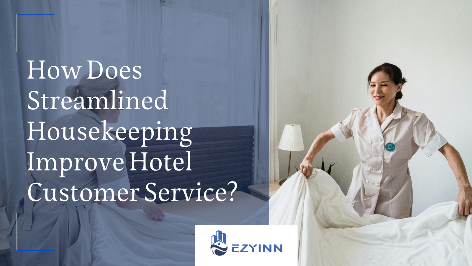 How Does Streamlined Housekeeping Improve Hotel Customer Service | Ezyinn PMS