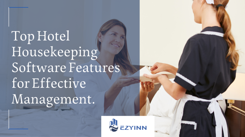 Top Hotel Housekeeping Software Features for Effective Management.