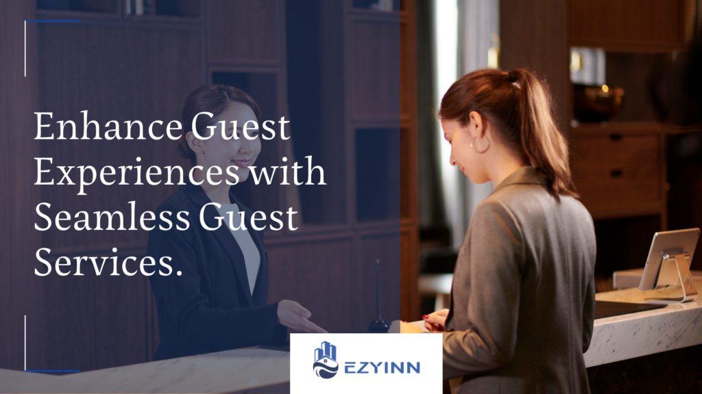 Enhance Guest Experiences with Seamless Guest Services.