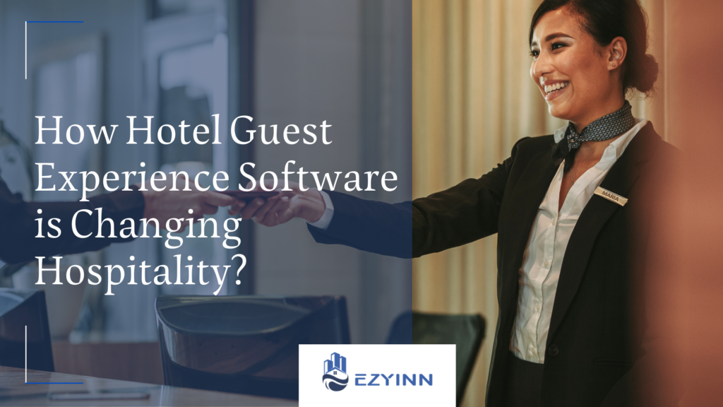 How Hotel Guest Experience Software is Changing Hospitality?